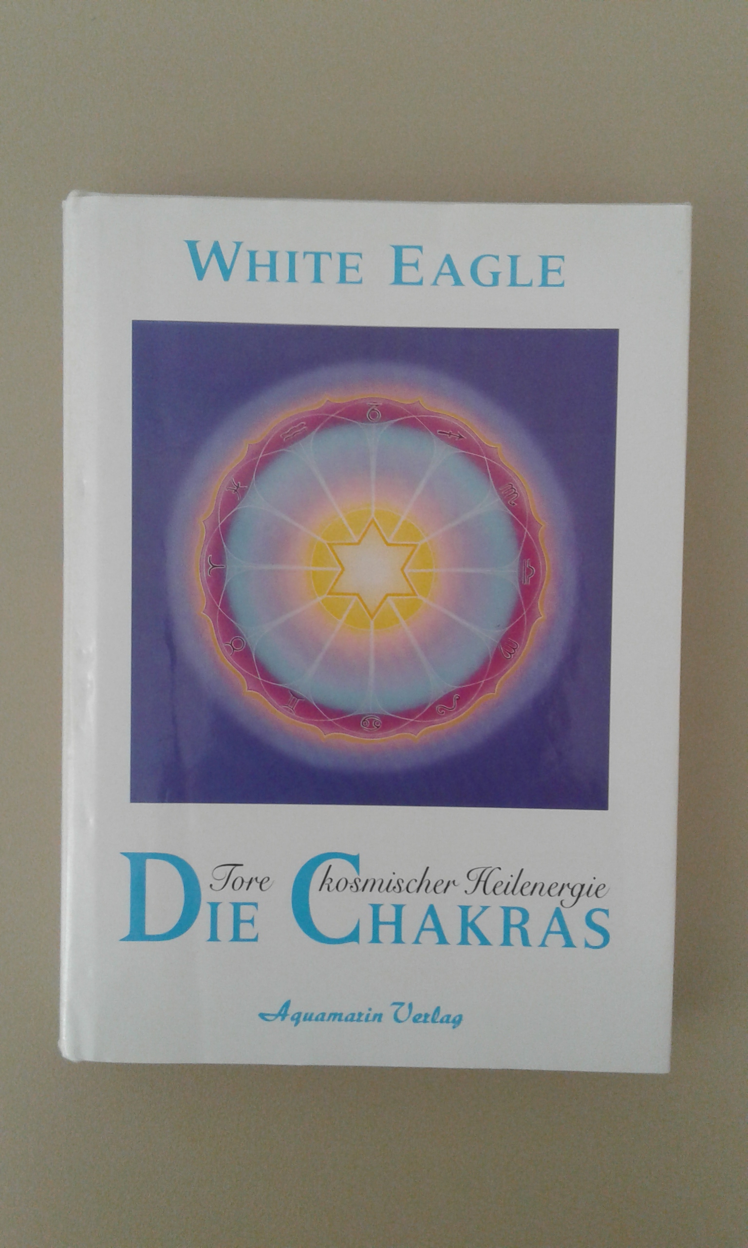 White Eagle: Die Chakras, Tore kosmischer Heilenergie.