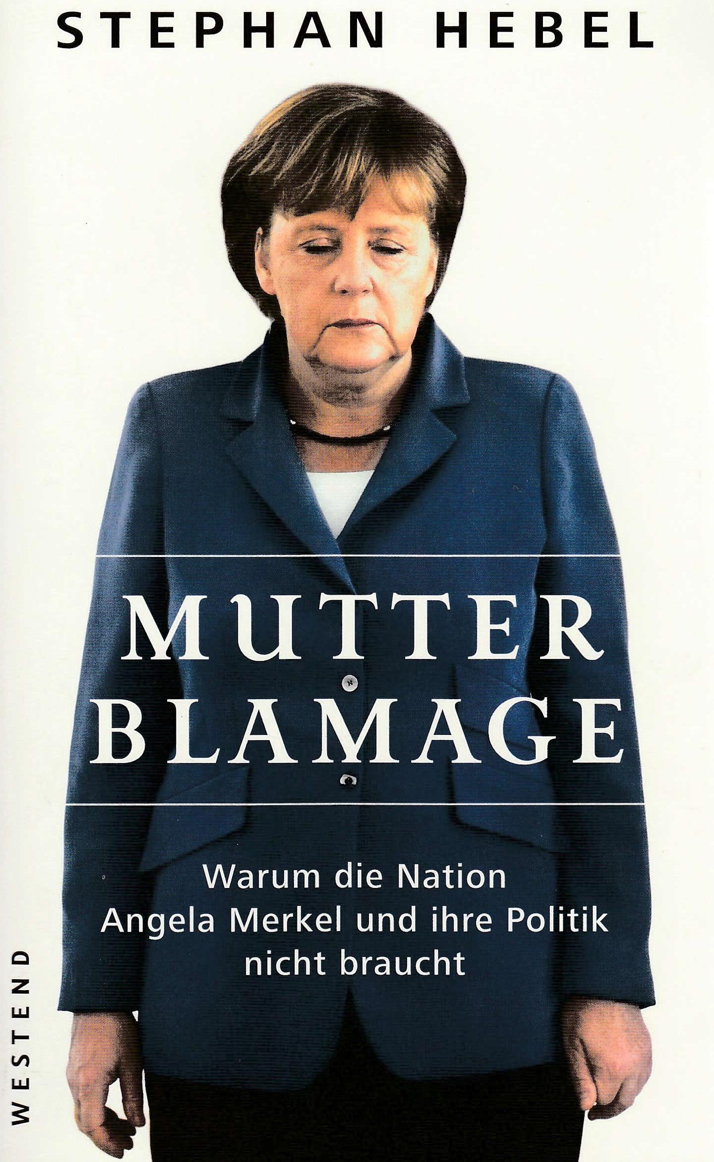 Hebel, Mutter Blamage - Warum die Nation Angela Merkel und ihre Politik nicht br
