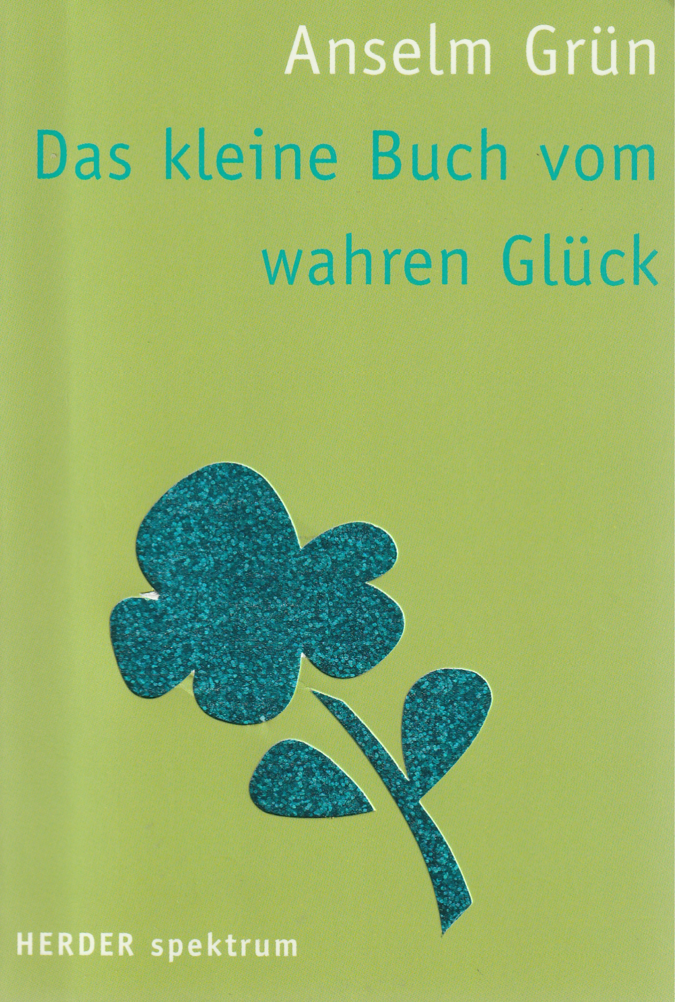 Grün, Das kleine Buch vom wahren Glück.