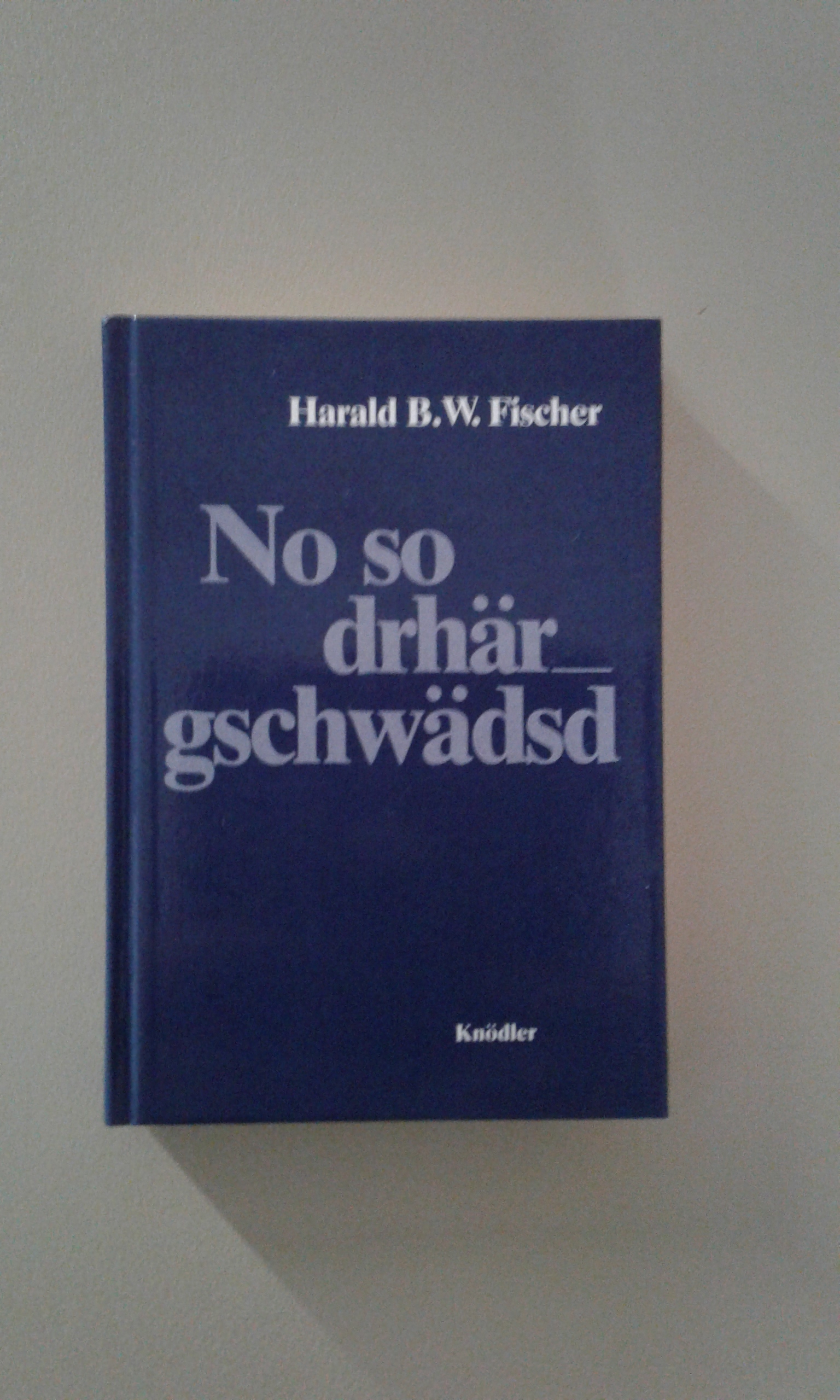 Fischer, No so drhärgschwädsd.