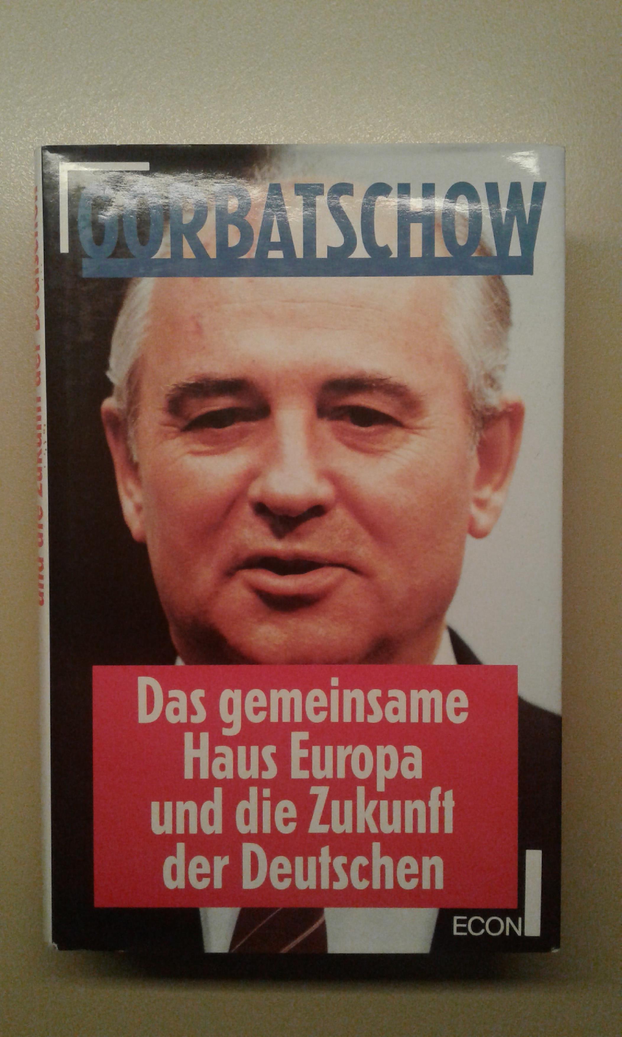 Gorbacev, Das gemeinsame Haus Europa und die Zukunft der Deutschen.